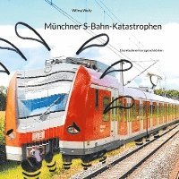 bokomslag Münchner S-Bahn-Katastrophen
