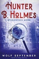 bokomslag Hunter B. Holmes: Studienfach Mord