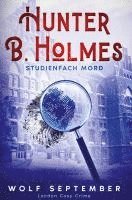 bokomslag Hunter B. Holmes: Studienfach Mord