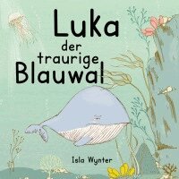 Isla Wynter - Luka - Der traurige Blauwal, Häftad