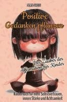 Alma Gross - Positive Gedanken pflanzen - Der Zauber der Affirmation für Kinder: Kinderbuch für mehr Selbstvertrauen, innere Stärke und Achtsamkeit, Häftad