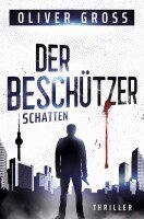 Oliver Gross - Der Beschützer: Schatten, Häftad