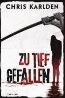 Chris Karlden - Zu tief gefallen: Thriller, Häftad