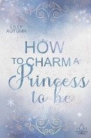 Lilly Autumn - How to charm a Princess to be, Häftad