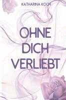 Katharina Koch - Ohne dich verliebt, Häftad