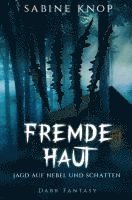 Fremde Haut - Jagd auf Nebel und Schatten 1