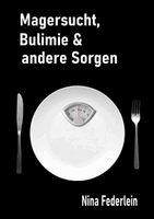 Nina Federlein - Magersucht, Bulimie & andere Sorgen, Häftad