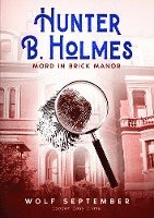 Wolf September - Hunter B. Holmes - Mord in Brick Manor, Häftad