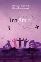 Stephanie Bosshart, Denise Emmenegger - Tre Amici, Häftad. Tillgänglighet: Lägg i varukorg