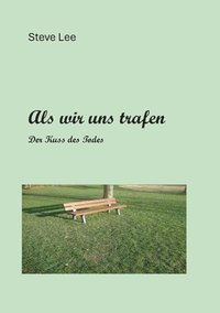 bokomslag Als wir uns begegneten: Der Kuss des Todes