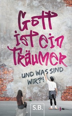 S B, S. B, S. B. - Gott ist ein Träumer, Häftad