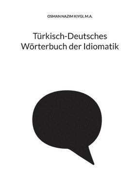 Trkisch-Deutsches Wrterbuch der Idiomatik 1