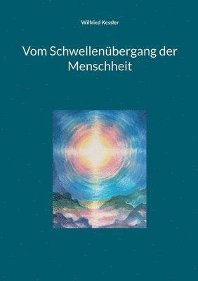 Vom Schwellenbergang der Menschheit 1