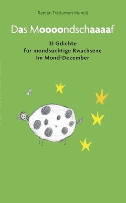 Das Moooondschaaaaf: 31 Gdichte für mondsüchtige Rwachsene Im Mond-Dezember 1