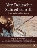 bokomslag Alte Deutsche Schreibschrift lesen und schreiben lernen - Anleitung und Übungsbuch zum Erlernen der Kurrent und Sütterlin-Schrift mit zusätzlicher Schönschrift-Fibel und Transkriptionen