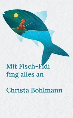 Mit Fisch-Fidi fing alles an 1