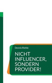 bokomslag Nicht Influencer, sondern Provider!