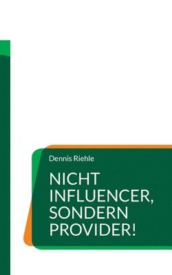 bokomslag Nicht Influencer, sondern Provider!