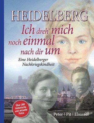 Peter Pit Elsasser - Heidelberg - Ich dreh mich noch einmal nach dir um, Häftad