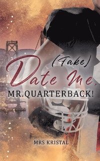 bokomslag (Fake) Date Me, Mr. Quarterback!