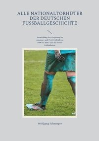bokomslag Alle Nationaltorhter der deutschen Fuballgeschichte