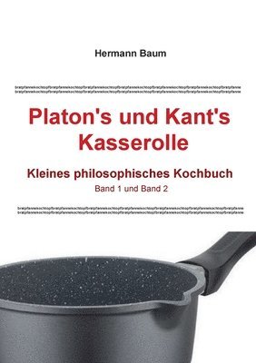 Platon's und Kant's Kasserolle