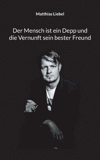 bokomslag Mensch ist ein Depp und die Vernunft sein bester Freund