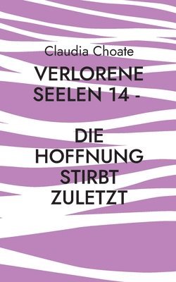 bokomslag Verlorene Seelen 14 - Die Hoffnung stirbt zuletzt