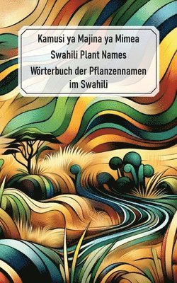 bokomslag Swahili Plant Names - Kamusi ya Majina ya Mimea