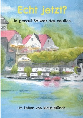 Klaus Münch - Echt jetzt? Ja genau! So war das neulich..., Häftad
