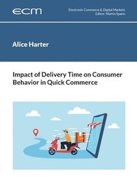 bokomslag Impact of Delivery Time on Consumer Behavior in Quick Commerce