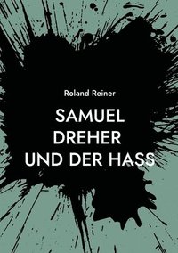 bokomslag Samuel Dreher: und der Hass