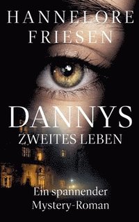 bokomslag Dannys zweites Leben: Ein spannender Mystery-Roman