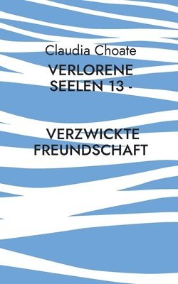 bokomslag Verlorene Seelen 13 - Verzwickte Freundschaft