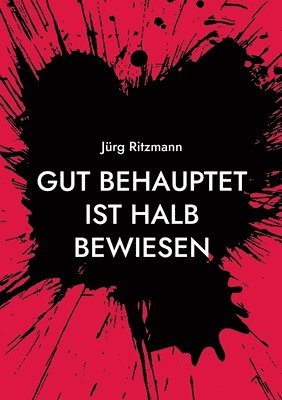 Jürg Ritzmann - Gut behauptet ist halb bewiesen, Häftad