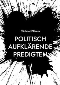 bokomslag Politisch aufklärende Predigten