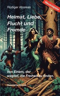 bokomslag Heimat, Liebe, Flucht und Fremde / Neuausgabe