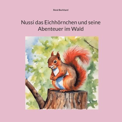 Nussi das Eichhörnchen und seine Abenteuer im Wald