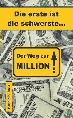 bokomslag Die erste ist die schwerste: Der Weg zur Million