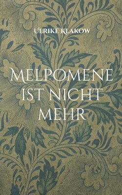 Ulrike Klakow - Melpomene ist nicht mehr, Häftad
