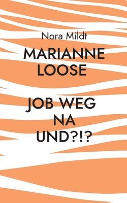 Marianne Loose Job weg Na und?!? 1