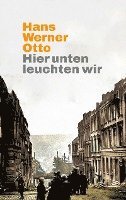 Hans Werner Otto - Hier unten leuchten wir, Häftad