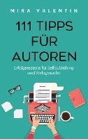 Mira Valentin - 111 Tipps für Autoren, Häftad