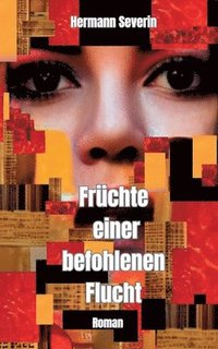 bokomslag Früchte einer befohlenen Flucht