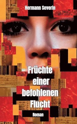 bokomslag Früchte einer befohlenen Flucht