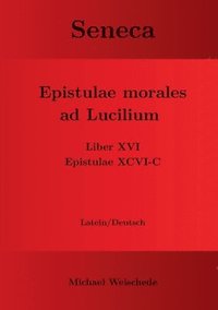 bokomslag Seneca - Epistulae morales ad Lucilium - Liber XVI Epistulae XCVI - C