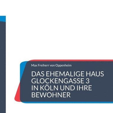 bokomslag Das ehemalige Haus Glockengasse 3 in Kln und ihre Bewohner