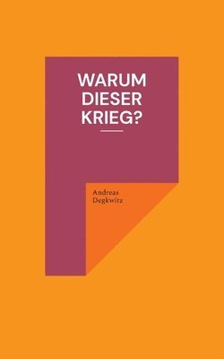 Andreas Degkwitz - Warum dieser Krieg?, Häftad