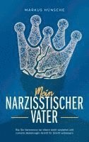 bokomslag Mein narzisstischer Vater: Wie Sie Narzissmus bei Vätern leicht verstehen und toxische Beziehungen Schritt für Schritt verbessern