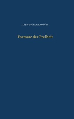 Dieter Hoffmann-Axthelm - Formate der Freiheit, Häftad